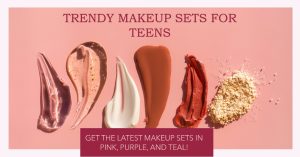 Top Trending Makeup Sets for Teens